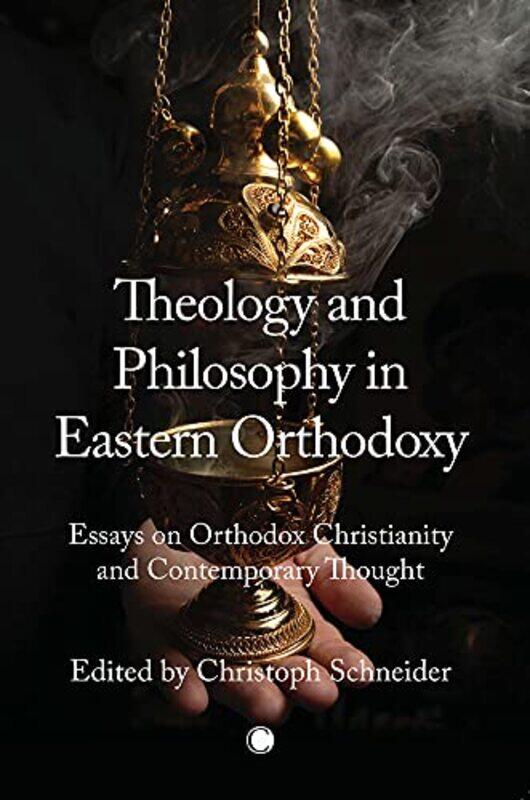 

Theology and Philosophy in Eastern Orthodoxy by Christoph Schneider-Paperback