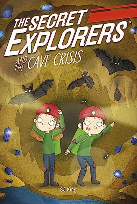 

The Secret Explorers and the Cave Crisis by SJ King-Paperback