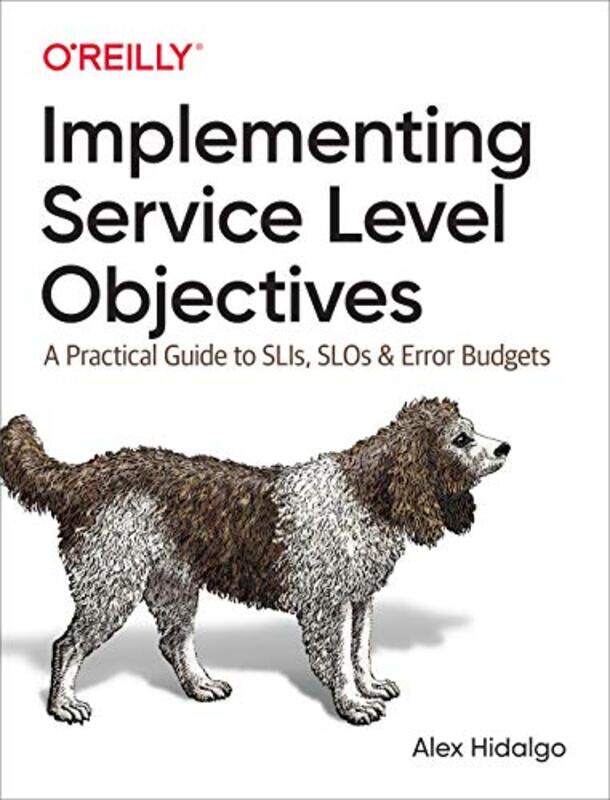 

Implementing Service Level Objectives by Alex Hidalgo-Paperback