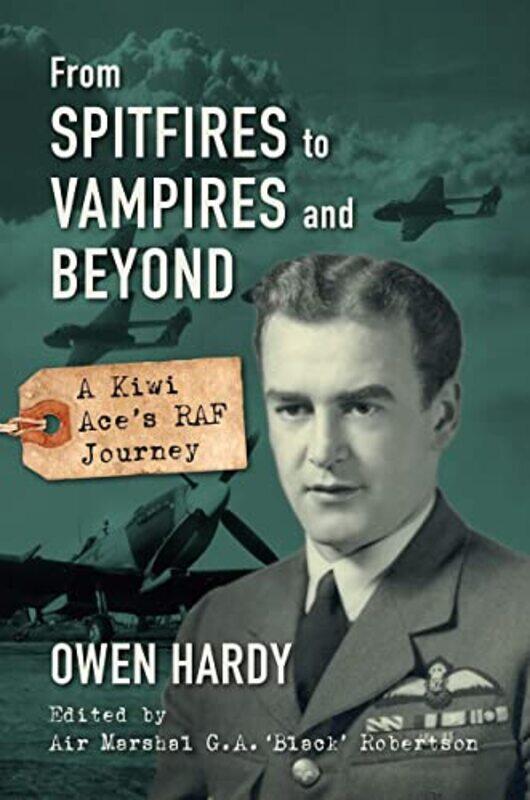 

From Spitfires to Vampires and Beyond by Owen HardyAir Marshal G A Black Robertson-Hardcover