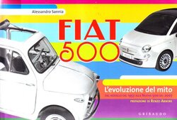 Fiat 500. L'evoluzione del mito. Ediz. italiana e inglese, Hardcover Book, By: Alessandro Sannia