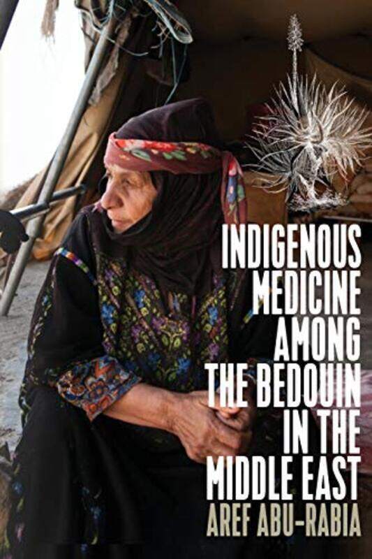 

Indigenous Medicine Among The Bedouin In The Middle East by Abu-Rabia, Aref Paperback