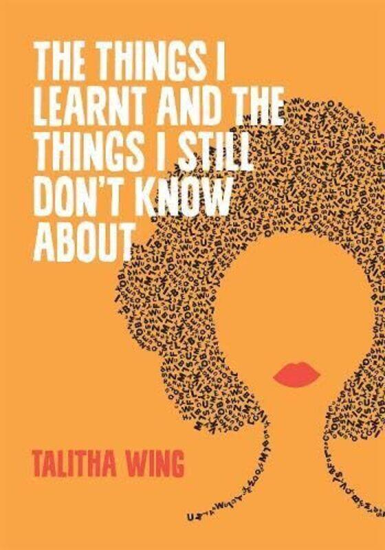 

The Things I Learnt And The Things I Still Dont Know About by Talitha Wing-Paperback