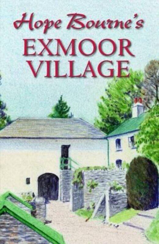 

Hope Bournes Exmoor Village by Hope L Bourne-Hardcover