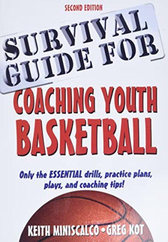 

Survival Guide for Coaching Youth Basketball by Keith MiniscalcoGreg Kot-Paperback