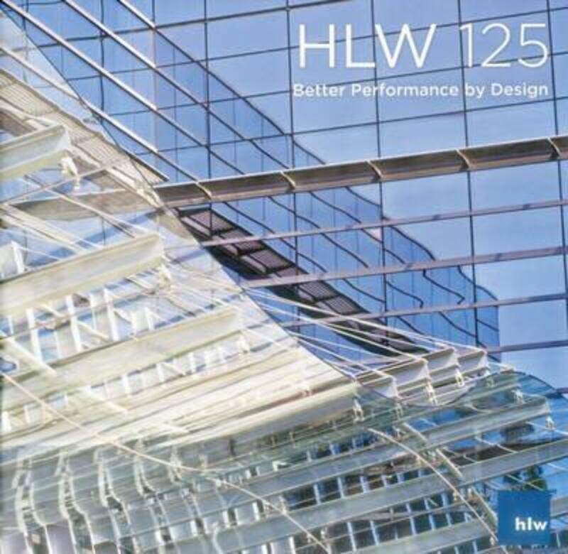 

HLW 125: Better Performance by Design.Hardcover,By :Roger Yee