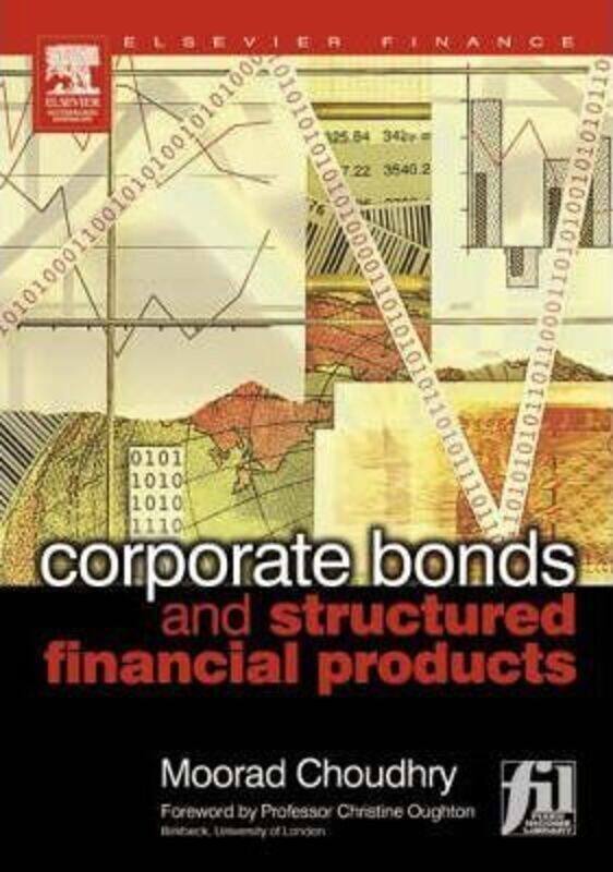 

Corporate Bonds and Structured Financial Products.Hardcover,By :Choudhry, Moorad (Chief Executive Officer, Habib Bank Zurich PLC and Visiting Professo