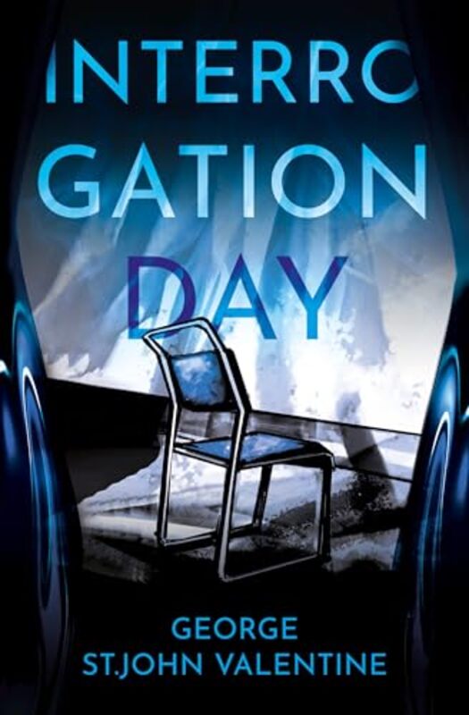 Interrogation Day by George StJohn Valentine-Hardcover