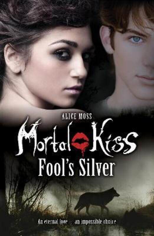 

Mortal Kiss: Fool's Silver.paperback,By :Alice Moss