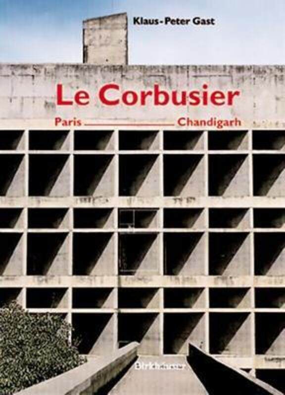 

Le Corbusier: Paris - Chandigarh,Paperback,ByKlaus-Peter Gast