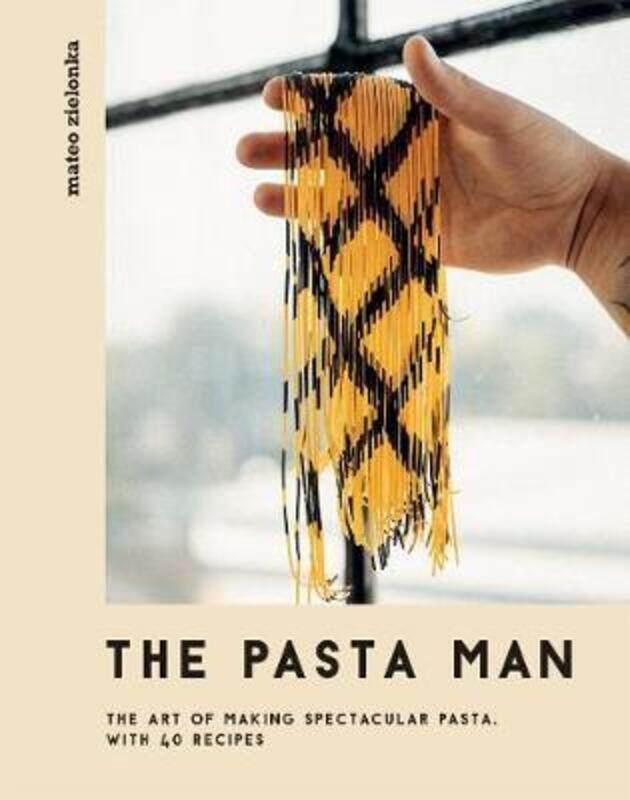 

The Pasta Man: The Art of Making Spectacular Pasta - with 40 Recipes.Hardcover,By :Zielonka, Mateo