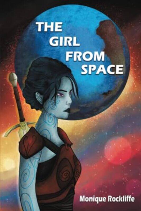 

The Girl From Space by Monique Rockliffe-Paperback