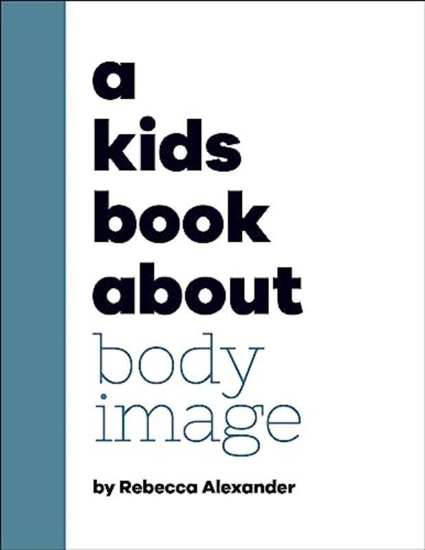 

A Kids Book About Body Image by Rebecca Alexander-Hardcover