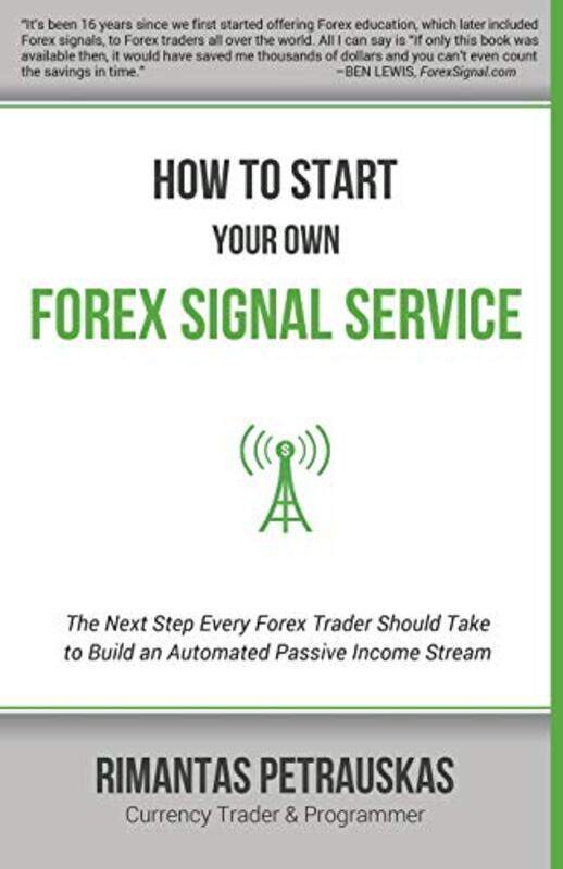 

How To Start Your Own Forex Signal Service The Next Step Every Forex Trader Should Take To Build An by Petrauskas, Rimantas - Paperback