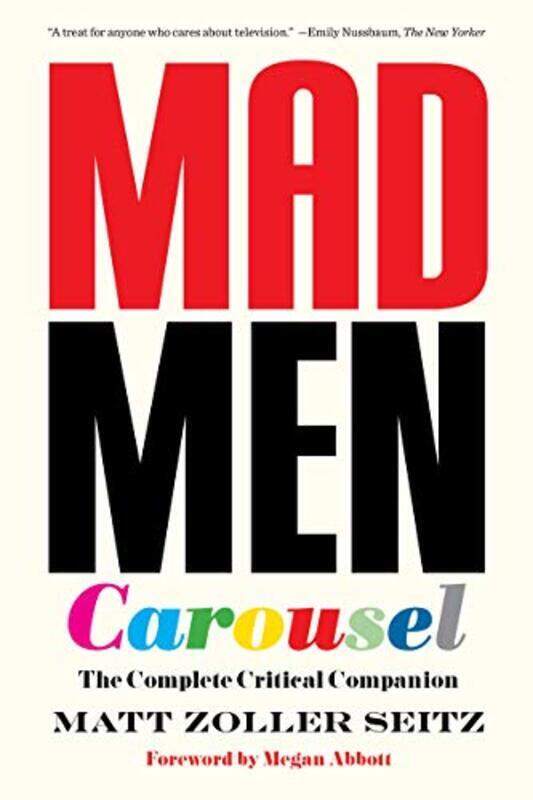 

Mad Men Carousel Paperback Edition The Complete Critical Companion Seitz, Matt Zoller - Abbott, Megan - Dalton, Max Paperback