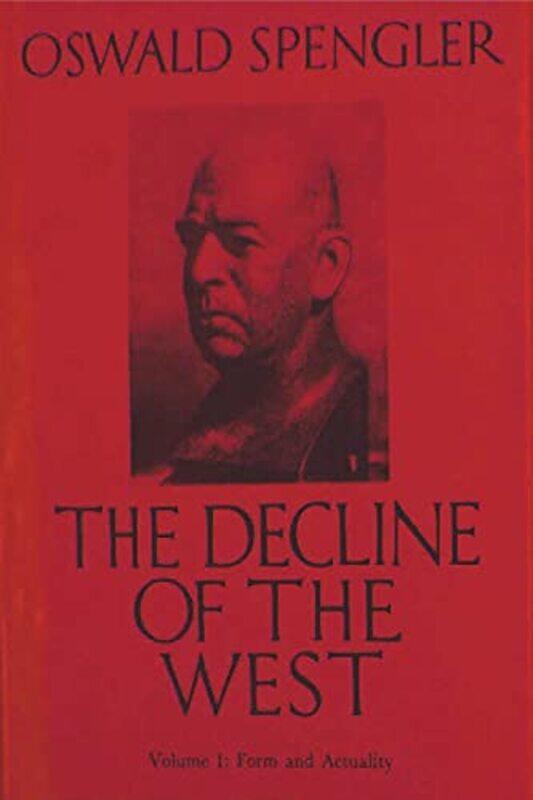 

The Decline Of The West Vol I Form And Actuality by Spengler, Oswald - Francis Atkinson, Charles - Paperback