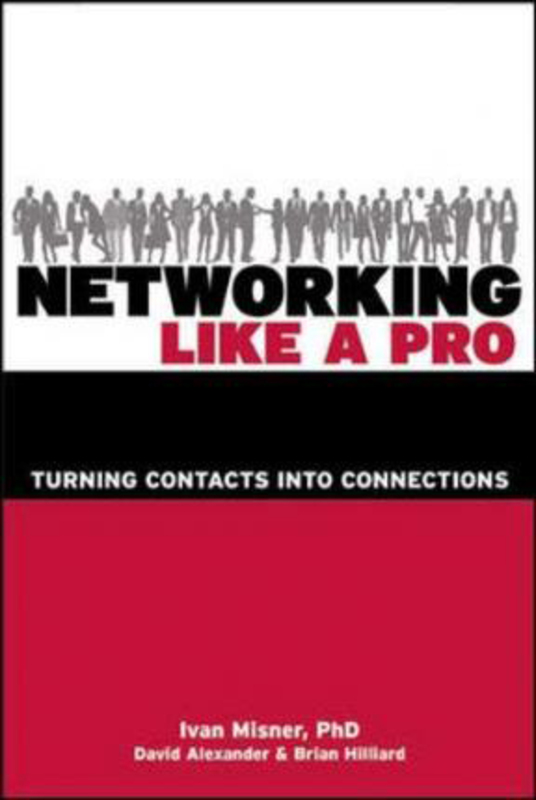 Networking Like a Pro: Turning Contacts into Connections, Paperback Book, By: Ivan Misner