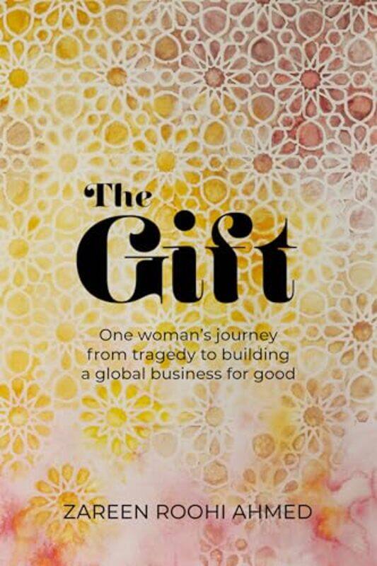 

The Gift by Zareen Roohi Ahmed-Paperback