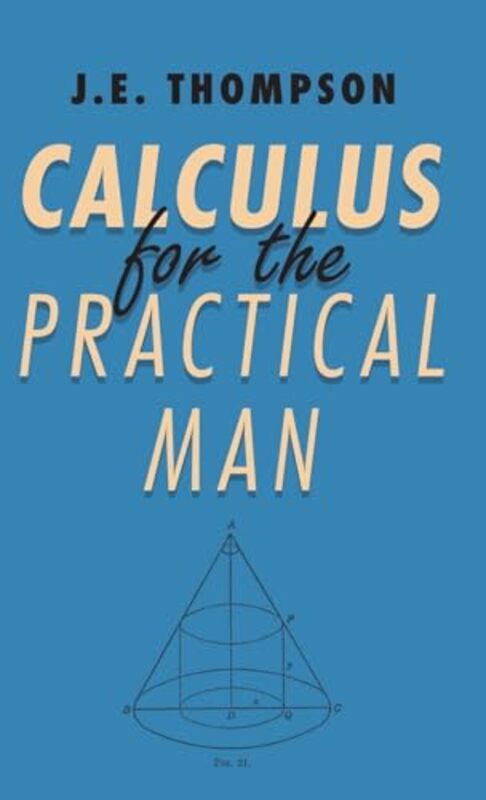 Calculus For The Practical Man by JE Thompson-Hardcover