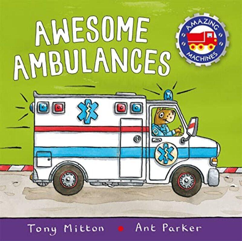 

Amazing Machines Awesome Ambulances by Mitton, Tony - Parker, Ant -Paperback
