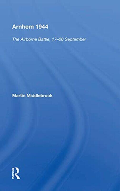 

Arnhem 1944 by Martin Middlebrook-Hardcover