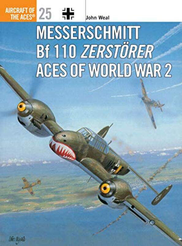 

Messerschmitt Bf 110 Zerstorer Aces of World War 2 by John Aviation author/artist WealJohn Aviation author/artist Weal-Paperback