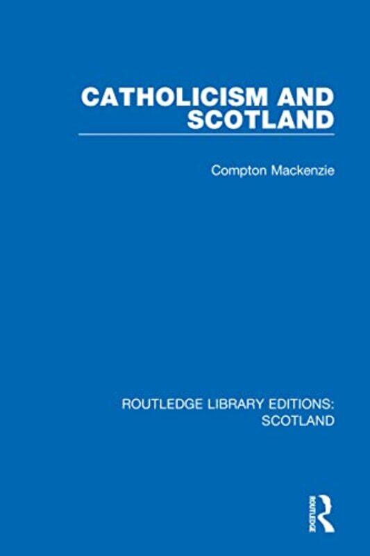 

Catholicism and Scotland by Compton Mackenzie-Hardcover