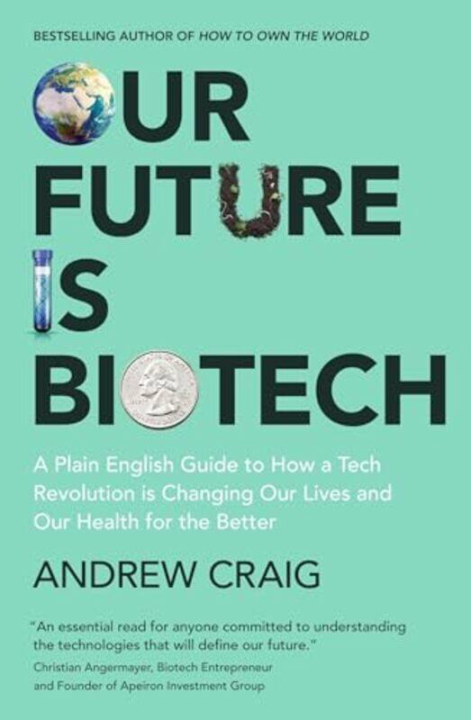 

Our Future Is Biotech By Craig Andrew - Hardcover