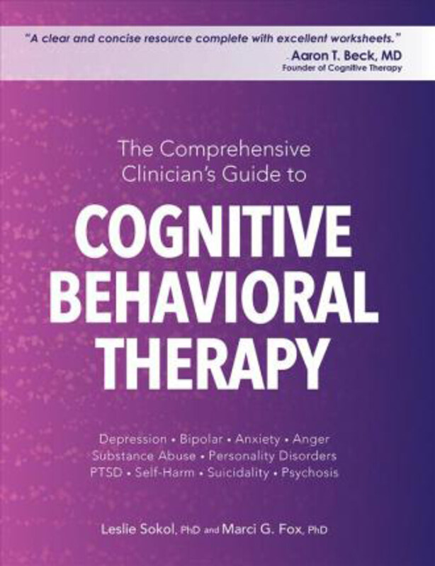 

The Comprehensive Clinician's Guide to Cognitive Behavioral Therapy, Paperback Book, By: Leslie Sokol