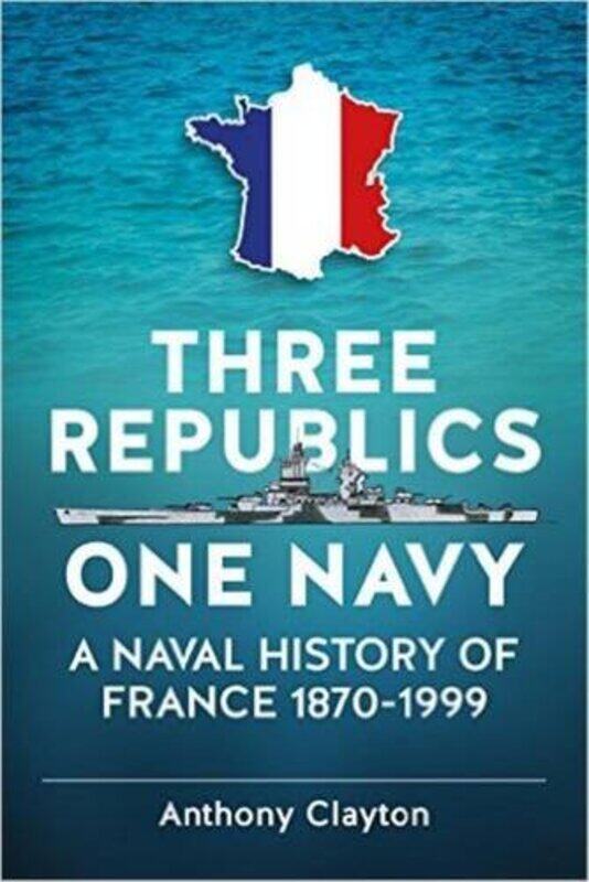 

Three Republics One Navy by Anthony Clayton-Paperback