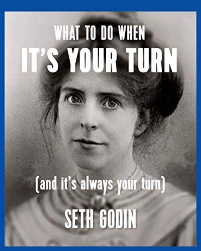 

What To Do When Its Your Turn And Its Always Your Turn,Paperback By Godin, Seth