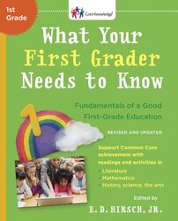 What Your First Grader Needs To Know Revised And Updated Fundamentals Of A Good Firstgrade Educa by E.D. Hirsch Jr. Paperback