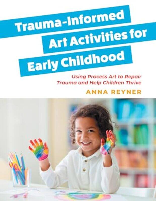 

TraumaInformed Art Activities for Early Childhood by Liz Marvin-Paperback