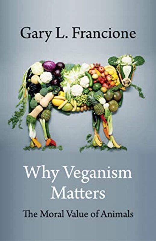 

Why Veganism Matters by Gary Francione-Paperback