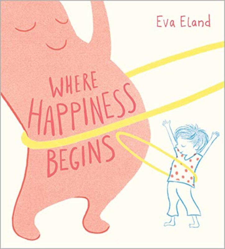 

Where Happiness Begins by Eva Eland-Hardcover