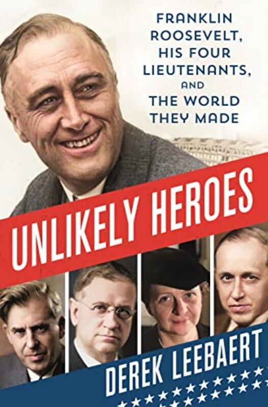

Unlikely Heroes by Derek Leebaert-Hardcover