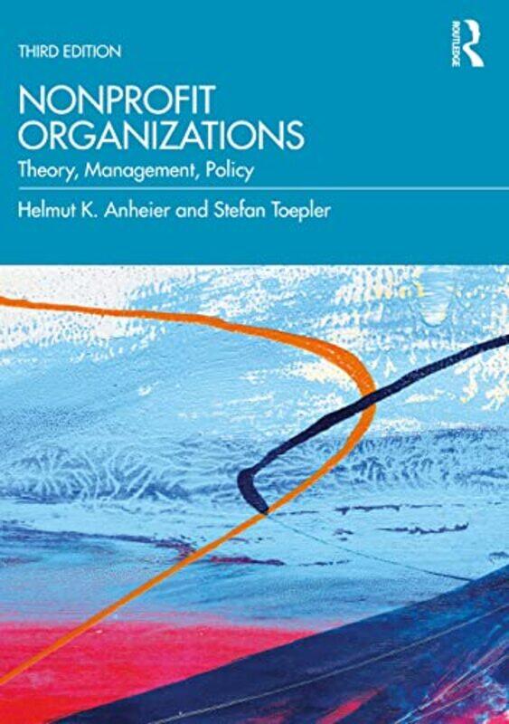 

Nonprofit Organizations by Helmut K (Hertie School of Governance, Germany) AnheierStefan (George Mason University, USA) Toepler-Paperback