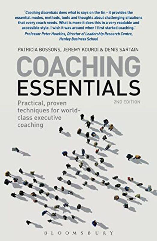 

Coaching Essentials Practical Proven Techniques For Worldclass Executive Coaching by Bossons, Patricia - ..Paperback