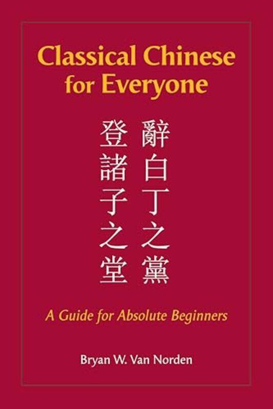 

Classical Chinese for Everyone by Bryan W Van Norden-Paperback