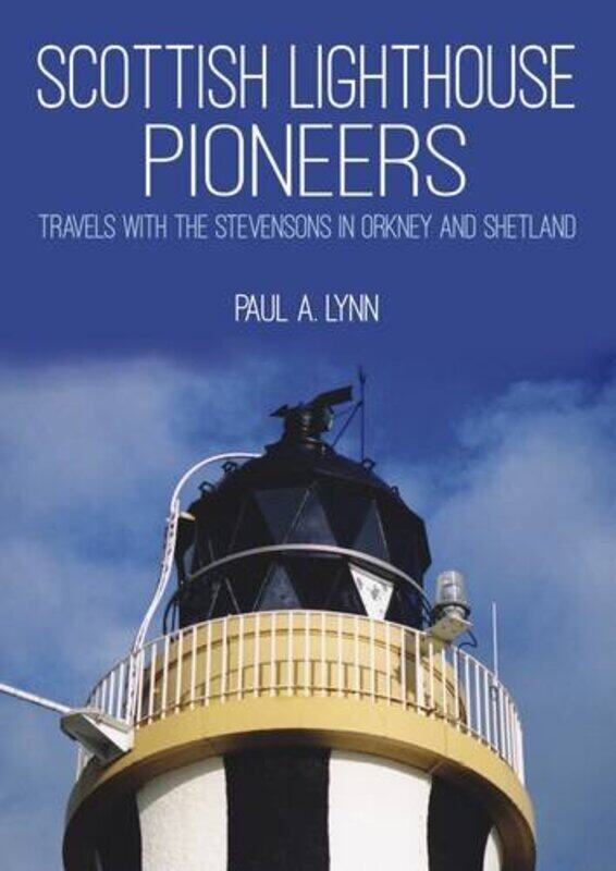 

Scottish Lighthouse Pioneers by Paul A Lynn-Paperback