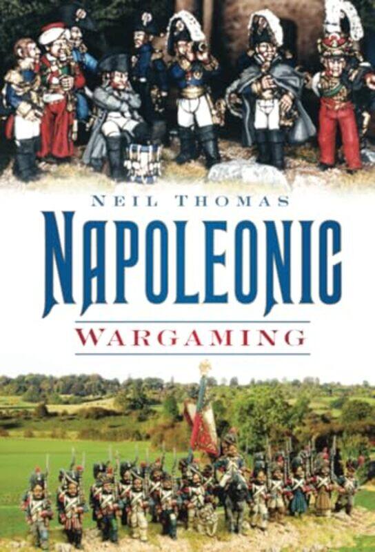 

Napoleonic Wargaming by Neil Thomas-Paperback