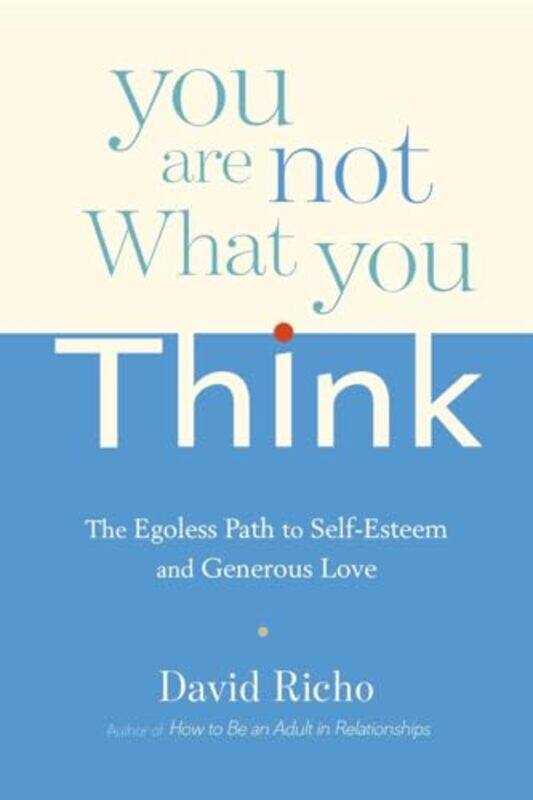 

You Are Not What You Think by David Richo-Paperback