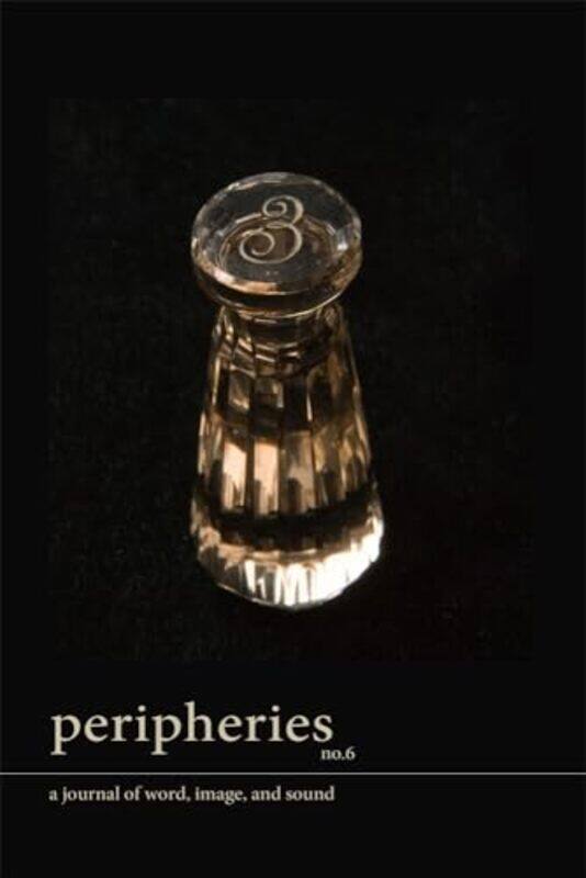 

Peripheries A Journal of Word Image and Sound No 6 by Sherah Bloor-Paperback