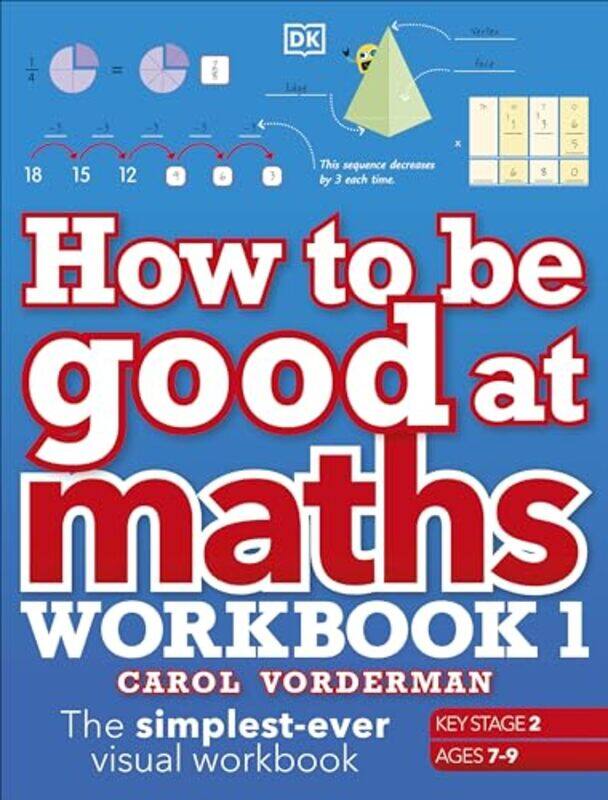 

How to be Good at Maths Workbook 1 Ages 79 Key Stage 2 by Carol Vorderman-Paperback