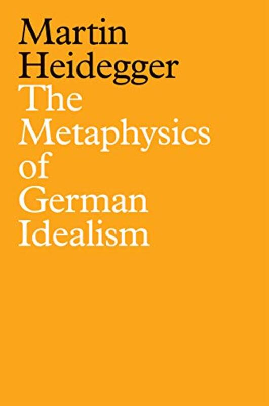 

The Metaphysics of German Idealism by Martin HeideggerIan Alexander MooreRodrigo Therezo-Hardcover