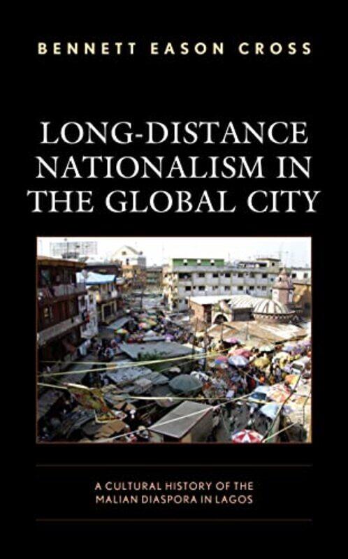 

LongDistance Nationalism in the Global City by Bennett Eason Cross-Hardcover