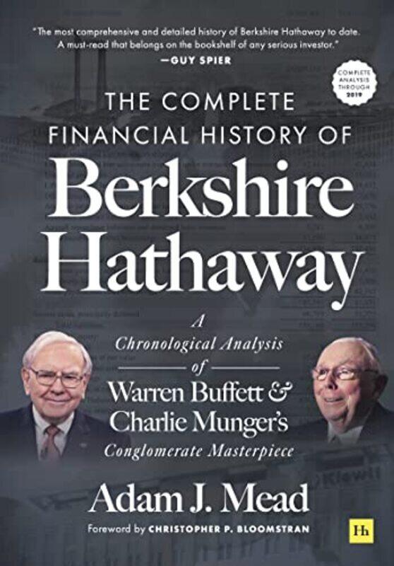 

The Complete Financial History of Berkshire Hathaway: A Chronological Analysis of Warren Buffett and , Hardcover by Mead, Adam J.