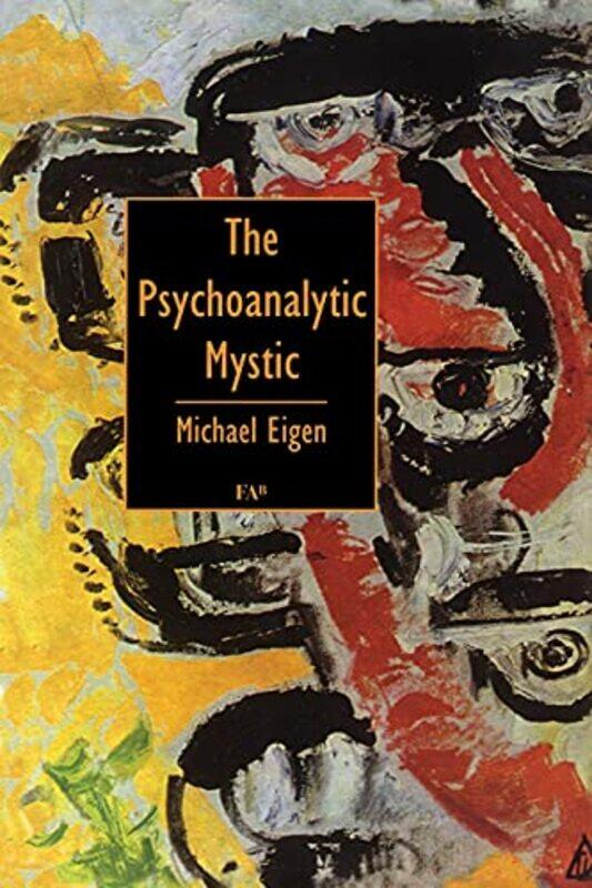 

The Psychoanalytic Mystic by Michael Eigen-Paperback