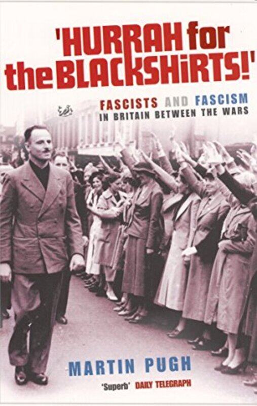 

Hurrah for the Blackshirts!:, Paperback, By: Martin Pugh