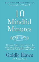 10 Mindful Minutes.paperback,By :Goldie Hawn and Wendy Holden
